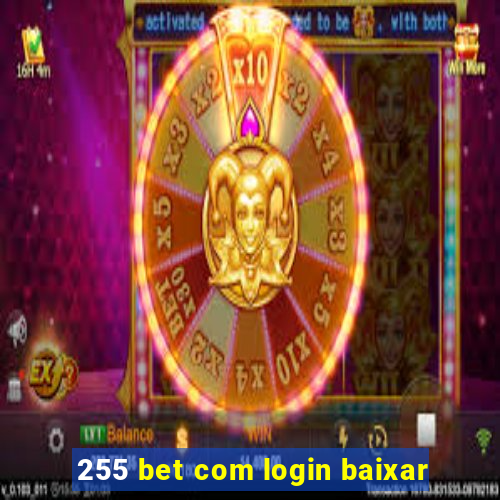 255 bet com login baixar